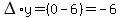 DELTA%2Ay=%280-6%29=-6