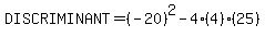 DISCRIMINANT=%28-20%29%5E2-4%284%29%2825%29