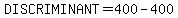 DISCRIMINANT=400-400