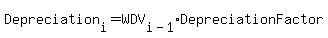 Depreciation[i] = WDV[i-1]*DepreciationFactor