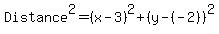 Distance%5E2+=+%28x-3%29%5E2+%2B+%28y-%28-2%29%29%5E2