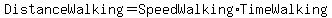 DistanceWalking+=+SpeedWalking+%2A+TimeWalking