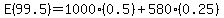 E%2899.5%29+=+1000%280.5%29+%2B+580%280.25%29
