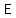 E