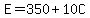 E = 350 + 10C