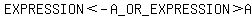 EXPRESSION<-A_OR_EXPRESSION>A