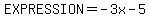 EXPRESSION = -3x-5
