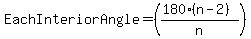 Each+Interior+Angle=%28%28180%2A%28n-2%29%29%2Fn%29