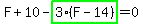 F+10-highlight_green( 3*(F-14) )=0