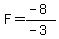 F=%28-8%29%2F%28-3%29