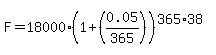 F=18000%281%2B%280.05%2F365%29%29%5E%28365%2A38%29