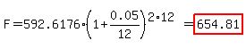 F=592.6176%281%2B0.05%2F12%29%5E%282%2A12%29=highlight%28654.81%29