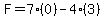 F=7(0)-4(3)
