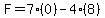 F=7(0)-4(8)