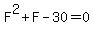 F%5E2+%2B+F+-+30+=+0