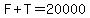 F+%2B+T+=+20000