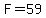 F+=+59