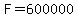 F=600000
