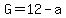 G=12-a