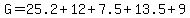 G=25.2 + 12 + 7.5 + 13.5 + 9