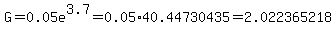 G+=+0.05e%5E3.7+=+0.05%2A40.44730435+=+2.022365218