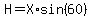 H=X%2Asin%2860%29