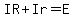 IR+%2B+Ir+=+E