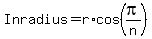 Inradius=r*cos(pi/n)
