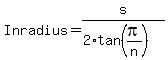 Inradius = s/(2*tan(pi/n))