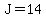 J=14