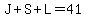 J + S + L = 41