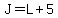 J = L + 5