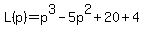 L%28p%29+=+p%5E3+-+5p%5E2+%2B+20+%2B+4