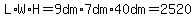 L%2AW%2AH+=+9+dm+%2A+7+dm+%2A+40+dm+=2520++