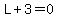 L%2B3+=+0
