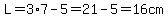 L=3*7-5=21-5=16cm