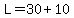 L=30%2B10