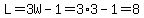 L=3W-1=3%2A3-1=8