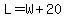 L=W%2B20