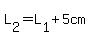 L[2]=L[1]+5cm