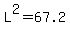 L%5E2+=+67.2