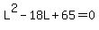 L%5E2-18L%2B65=0
