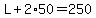 L+%2B+2%2A50+=+250