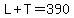 L+%2B+T+=+390
