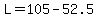 L+=+105-52.5