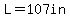 L+=+107in