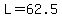 L = 62.5