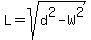 L+=+sqrt%28d%5E2+-+W%5E2%29
