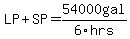 LP+SP=54000gal/6hrs