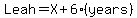 Leah=X%2B6%28years%29